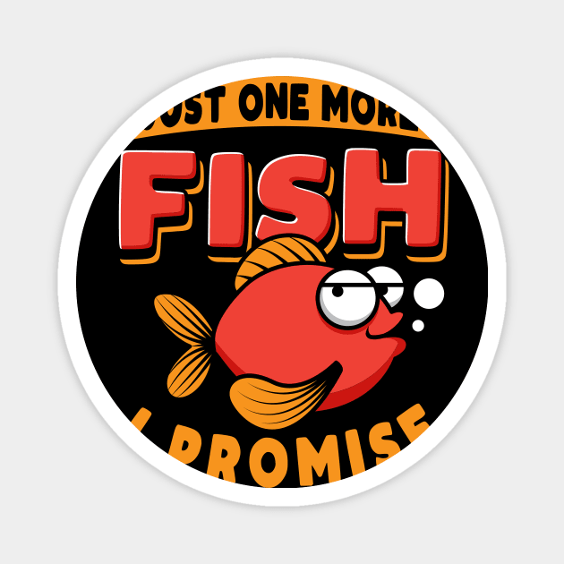 Just One More Fish I Promise Magnet by maxcode